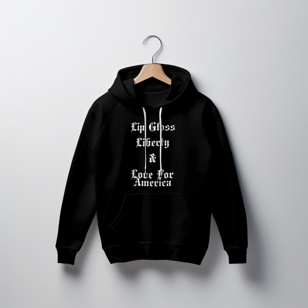 Lip Gloss, Liberty & Love For America Hoodie
